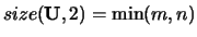 $size({\bf U},2) = \min(m,n)$