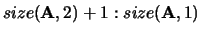 $size({\bf A},2)+1:size({\bf A},1)$