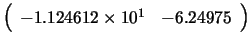 $\left( \begin{array}{ll} -1.124612 \times 10^{1} & -6.24975 \end{array} \right)$